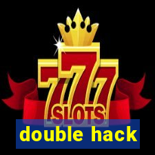 double hack